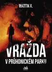 Vražda v Průhonickém parku - X. Martin - e-kniha