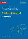 Cambridge International AS & A Level Mathematics Probability and Statistics 1 Studentâ€™s Book - Jonny Griffiths, Yimeng Gu, Louise Ackroyd
