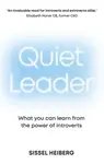 Quiet Leader: What you can learn from the power of introverts - Sissel Heiberg