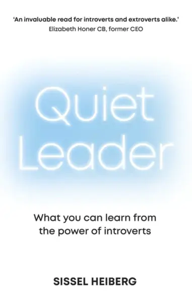 Quiet Leader: What you can learn from the power of introverts - Sissel Heiberg