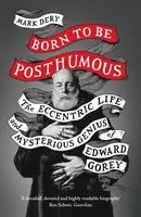 Born to Be Posthumous - Mark Dery