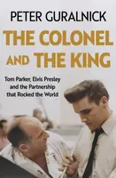 The Colonel and the King - Peter Guralnick
