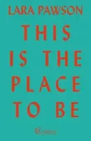 This is the Place to Be - Lara Pawson