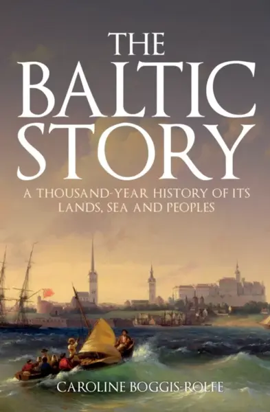 The Baltic Story - Caroline Boggis-Rolfe