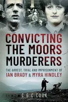 Convicting the Moors Murderers - Chris Cook