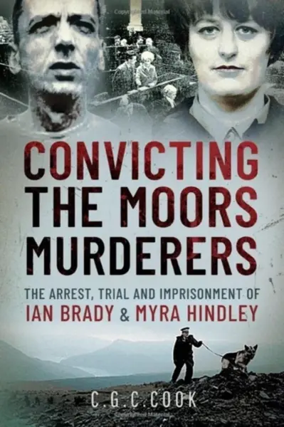 Convicting the Moors Murderers - Chris Cook