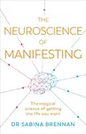 The Neuroscience of Manifesting - Dr Sabina Brennan