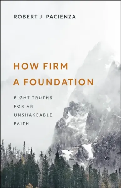 How Firm a Foundation - Robert J. Pacienza