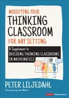 Modifying Your Thinking Classroom for Different Settings - Peter  Liljedahl