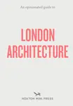 An Opinionated Guide to London Architecture - Hoxton Mini Press