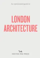 An Opinionated Guide to London Architecture - Hoxton Mini Press