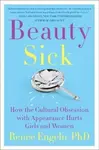 Beauty Sick - Renee Engeln