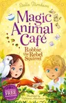 Magic Animal Cafe: Robbie the Rebel Squirrel - Stella Taraksonová