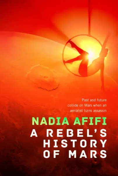 A Rebelâ€™s History of Mars - Nadia Afifi