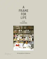 A Frame for Life - Edwin Heathcote, Ilse Crawford