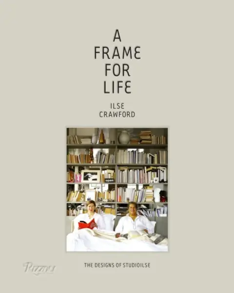 A Frame for Life - Edwin Heathcote, Ilse Crawford