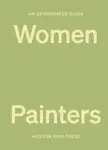 An Opinionated Guide to Women Painters - Lucy Davies