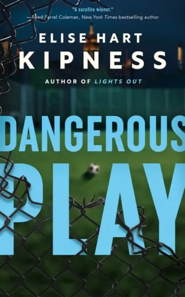 Dangerous Play - Elise Hart Kipness