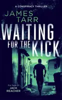 Waiting For The Kick - James Tarr