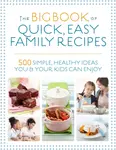 The Big Book of Quick, Easy Family Recipes - Christine Bailey, Nicola Graimes, Charlotte Watts, Gemini Adams