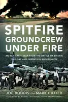 Spitfire Groundcrew Under Fire - Mark Hillier
