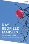 An Unquiet Mind - Kay Redfield Jamison