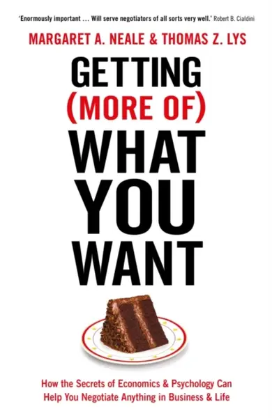 Getting (More Of) What You Want - Margaret A. Neale, Thomas Z. Lys