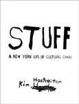 Kim Hastreiter: STUFF - Kim Hastreiter