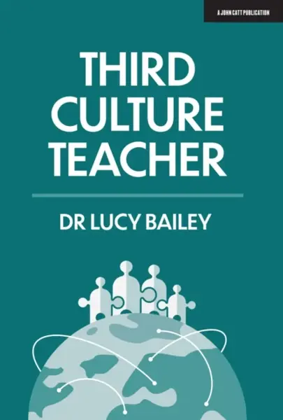Third Culture Teacher - Lucy Bailey