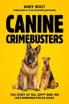 Canine Crimebusters - Andy Boot