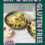 Eat and Enjoy Gluten Free - Laura Strange