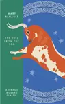 The Bull from the Sea - Mary Renault