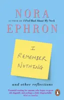 I Remember Nothing and other reflections - Nora Ephron