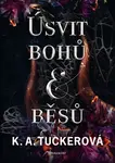 Úsvit bohů a běsů - K. A. Tuckerová