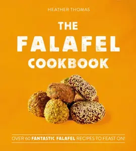 The Falafel Cookbook - Heather Thomas