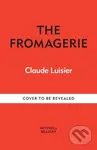 The Fromagerie (Exploring, Pairing & Enjoying Cheese) - Claude Luisier