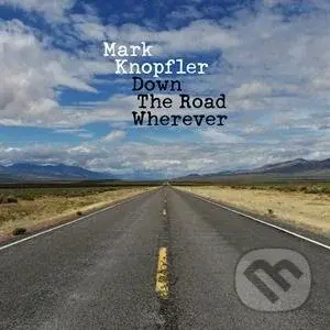 Mark Knopfler: Down The Road Wherever