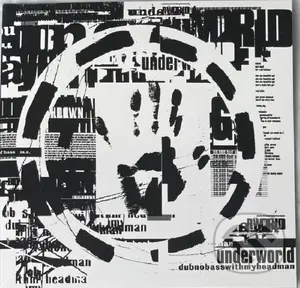 Underworld:  Dubnobasswithmyheadman