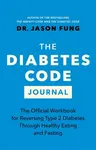 The Diabetes Code Journal - Dr. Jason Fung