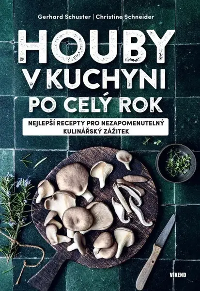 Houby v kuchyni po celý rok - Gerhard Schuster, Christine Schneiderová