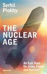 The Nuclear Age - Serhii Plokhy