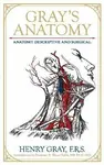 Gray's Anatomy: Anatomy Descriptive and Surgical - Henry Gray