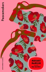 Peacemakers - Margaret MacMillan