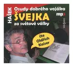 Osudy dobrého vojáka Švejka za světové války 1 (Jaroslav Hašek-Oldřich Kaiser) (MP3-CD)