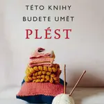 Pletení. Na konci této knihy budete umět plést - Rosie Fletcherová