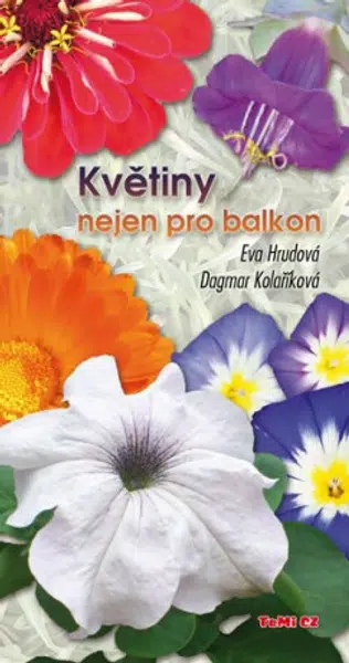 Květiny nejen pro balkon - Eva Hrudová, Dagmar Kolaříková