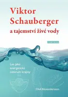 Viktor Schauberger a tajemství živé vody - Alexandersson Olof