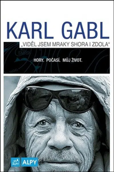Viděl jsem mraky shora i zdola. Hory. Počasí. Můj život - Karl Gabl