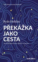 Překážka jako cesta - Ryan Holiday