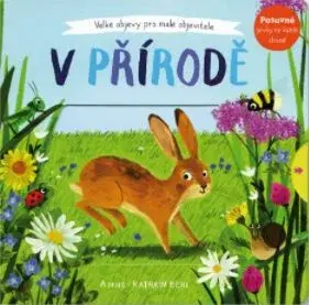 V přírodě - Velké objevy pro malé objevitele  Anne-Kathrin Behl - Anne-Kathrin Behlová